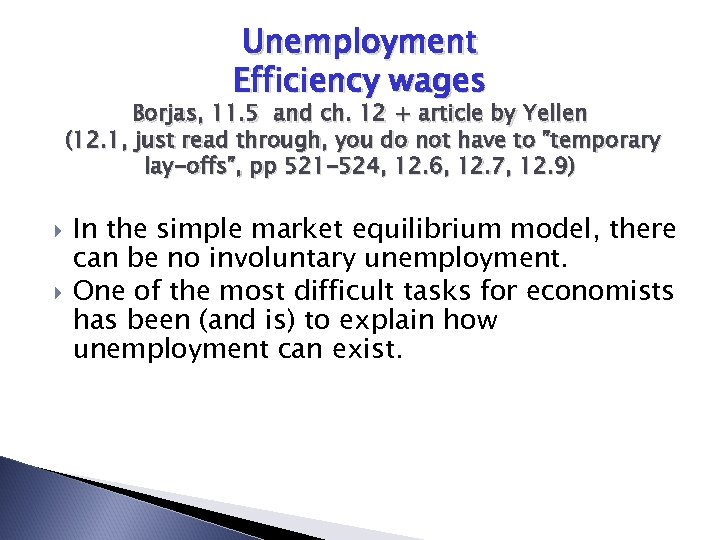 Unemployment Efficiency wages Borjas, 11. 5 and ch. 12 + article by Yellen (12.