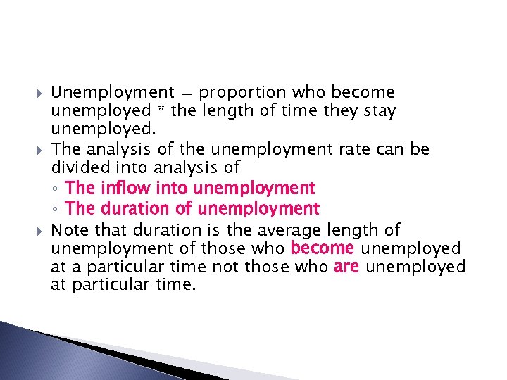  Unemployment = proportion who become unemployed * the length of time they stay