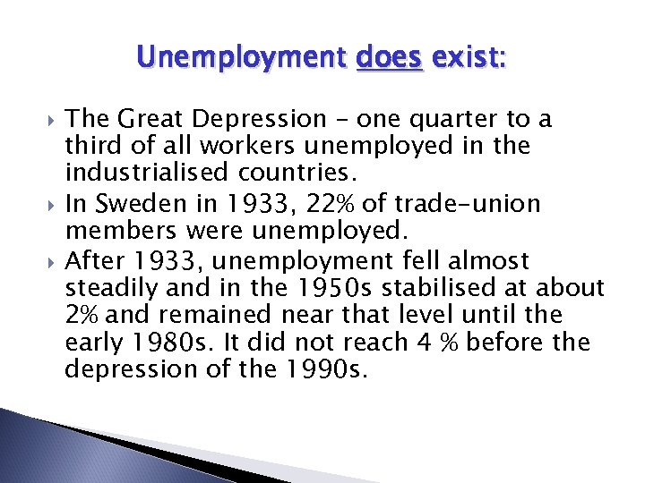 Unemployment does exist: The Great Depression – one quarter to a third of all