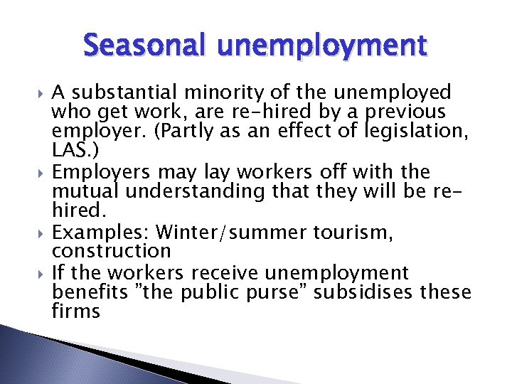 Seasonal unemployment A substantial minority of the unemployed who get work, are re-hired by