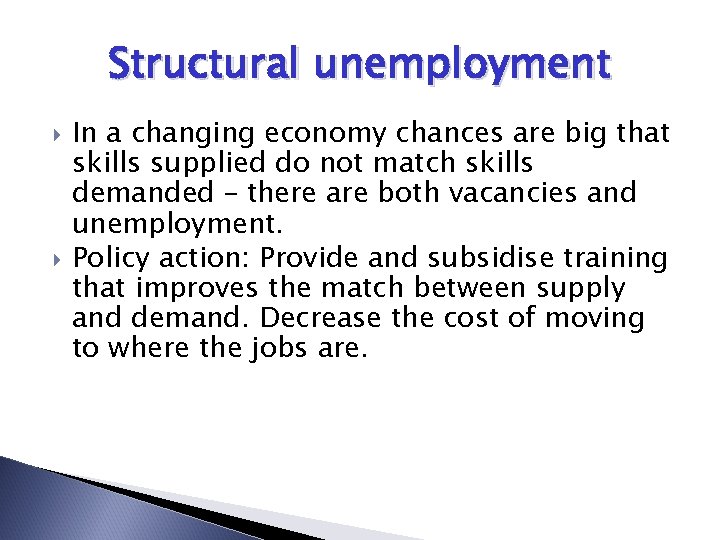 Structural unemployment In a changing economy chances are big that skills supplied do not
