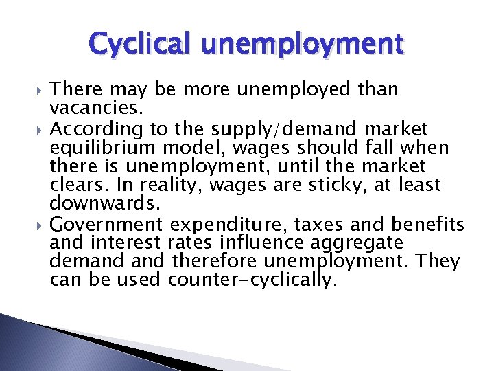 Cyclical unemployment There may be more unemployed than vacancies. According to the supply/demand market