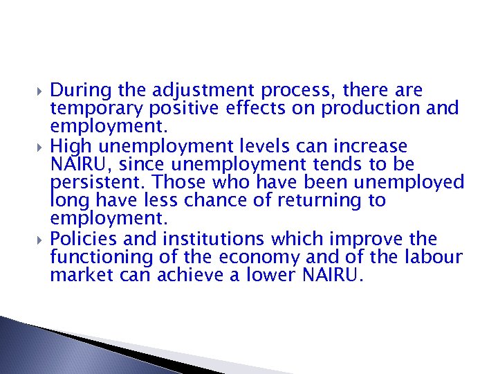  During the adjustment process, there are temporary positive effects on production and employment.