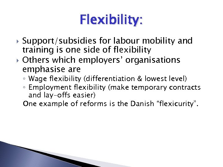 Flexibility: Support/subsidies for labour mobility and training is one side of flexibility Others which