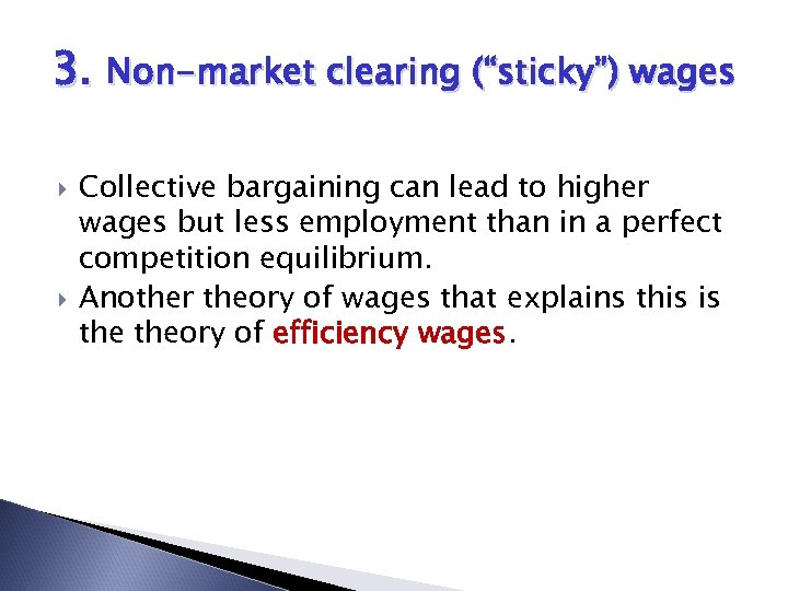 3. Non-market clearing (“sticky”) wages Collective bargaining can lead to higher wages but less