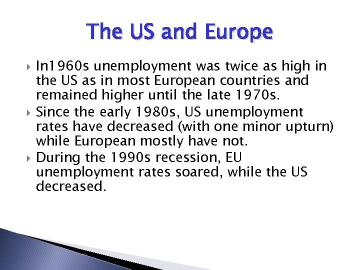The US and Europe In 1960 s unemployment was twice as high in the