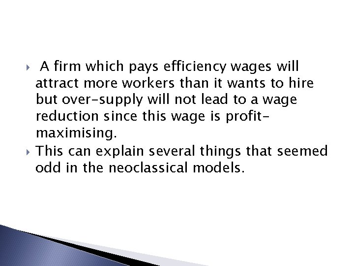  A firm which pays efficiency wages will attract more workers than it wants