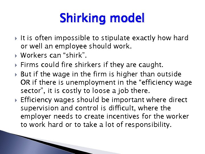Shirking model It is often impossible to stipulate exactly how hard or well an