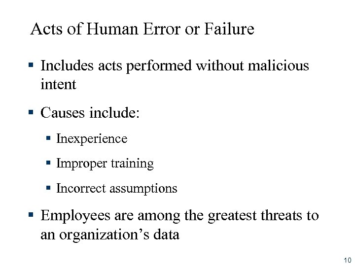 Acts of Human Error or Failure § Includes acts performed without malicious intent §