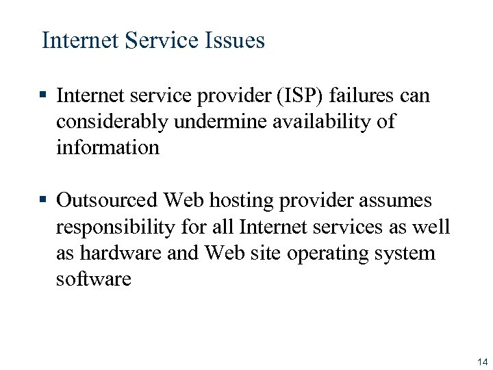 Internet Service Issues § Internet service provider (ISP) failures can considerably undermine availability of