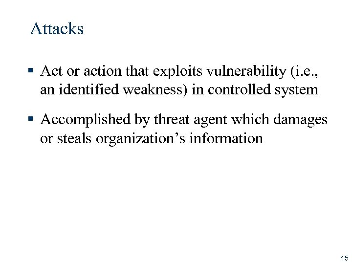 Attacks § Act or action that exploits vulnerability (i. e. , an identified weakness)