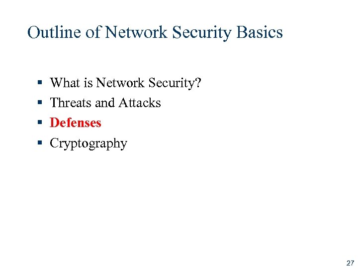 Outline of Network Security Basics § § What is Network Security? Threats and Attacks