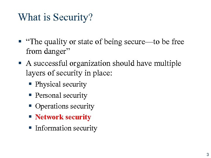 What is Security? § “The quality or state of being secure—to be free from