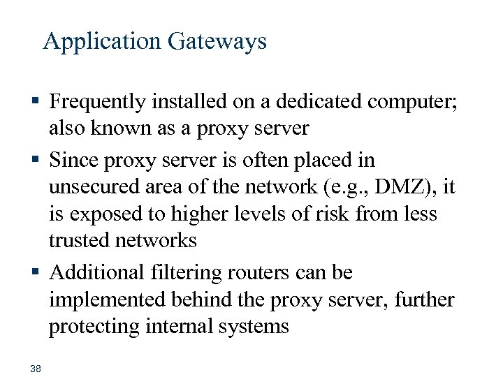 Application Gateways § Frequently installed on a dedicated computer; also known as a proxy