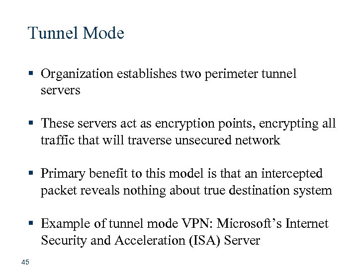 Tunnel Mode § Organization establishes two perimeter tunnel servers § These servers act as