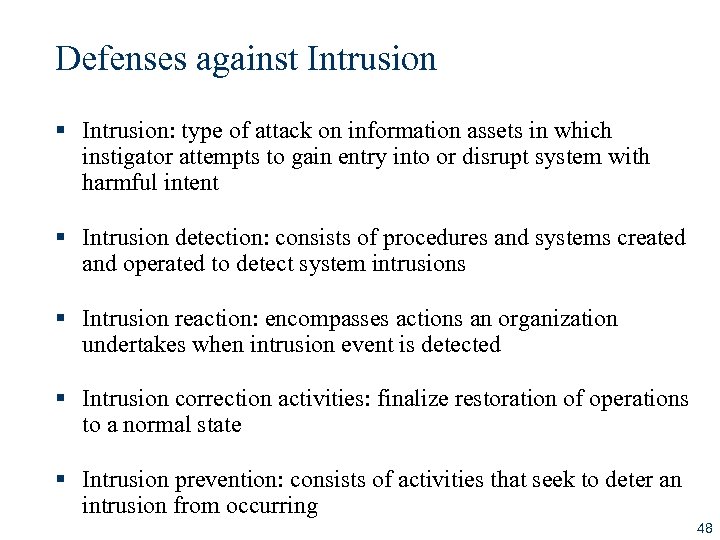 Defenses against Intrusion § Intrusion: type of attack on information assets in which instigator