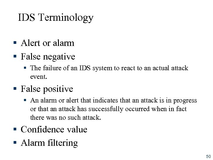 IDS Terminology § Alert or alarm § False negative § The failure of an