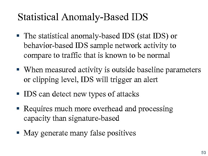 Statistical Anomaly-Based IDS § The statistical anomaly-based IDS (stat IDS) or behavior-based IDS sample