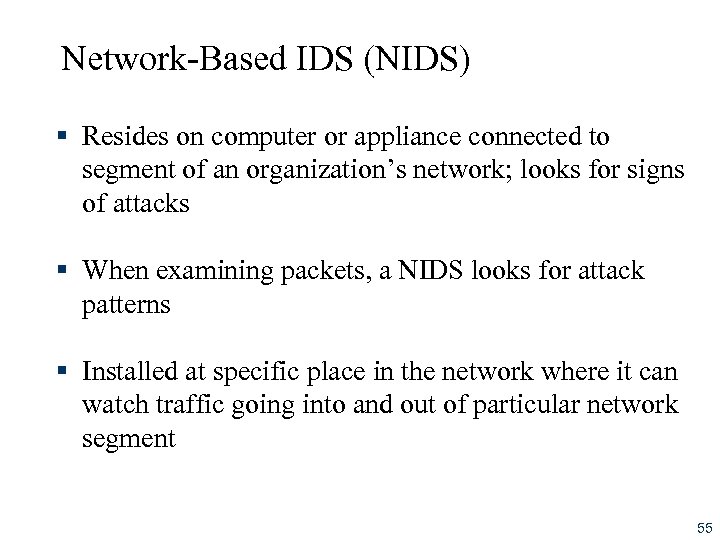 Network-Based IDS (NIDS) § Resides on computer or appliance connected to segment of an