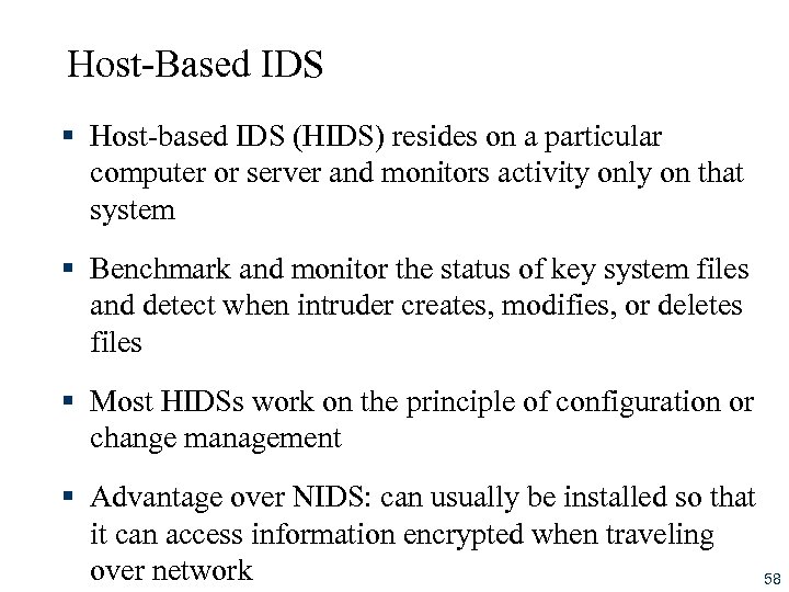 Host-Based IDS § Host-based IDS (HIDS) resides on a particular computer or server and