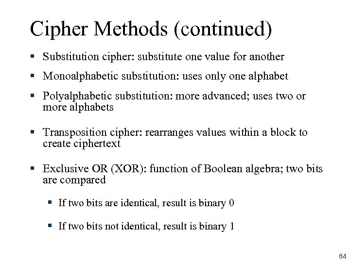 Cipher Methods (continued) § Substitution cipher: substitute one value for another § Monoalphabetic substitution: