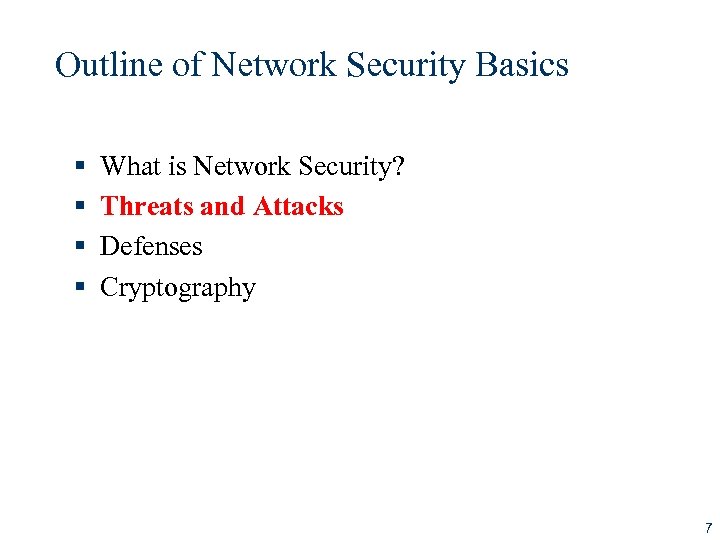 Outline of Network Security Basics § § What is Network Security? Threats and Attacks