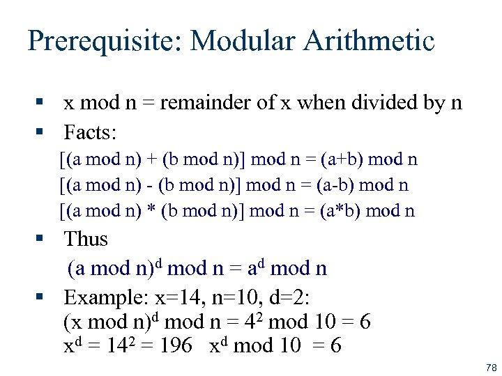 Prerequisite: Modular Arithmetic § x mod n = remainder of x when divided by