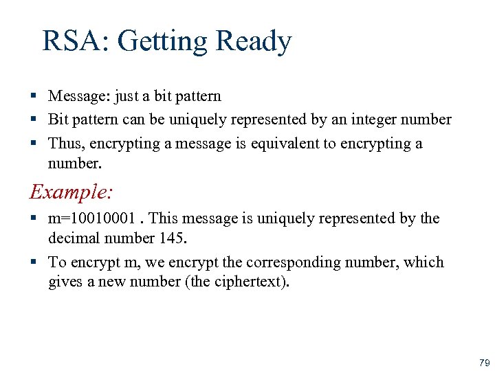 RSA: Getting Ready § Message: just a bit pattern § Bit pattern can be