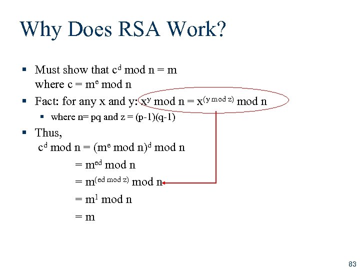 Why Does RSA Work? § Must show that cd mod n = m where