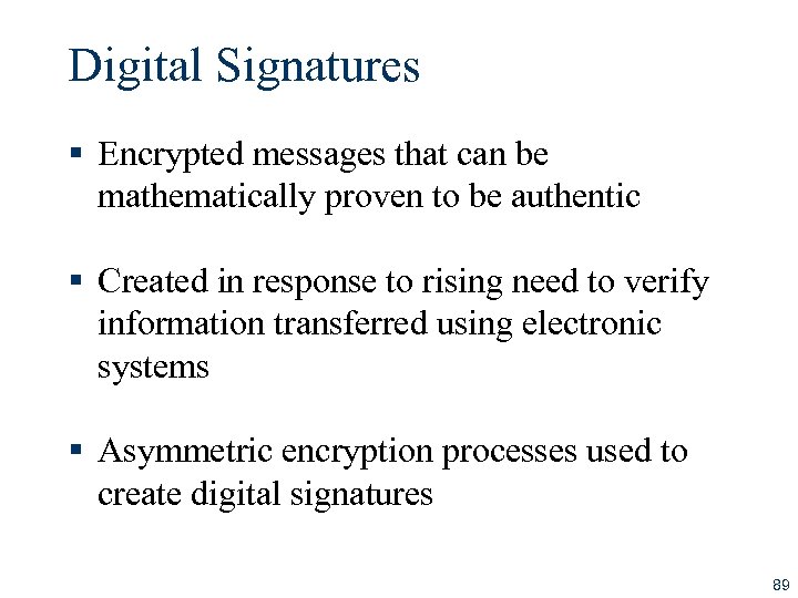 Digital Signatures § Encrypted messages that can be mathematically proven to be authentic §