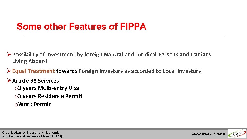 Some other Features of FIPPA Ø Possibility of Investment by foreign Natural and Juridical