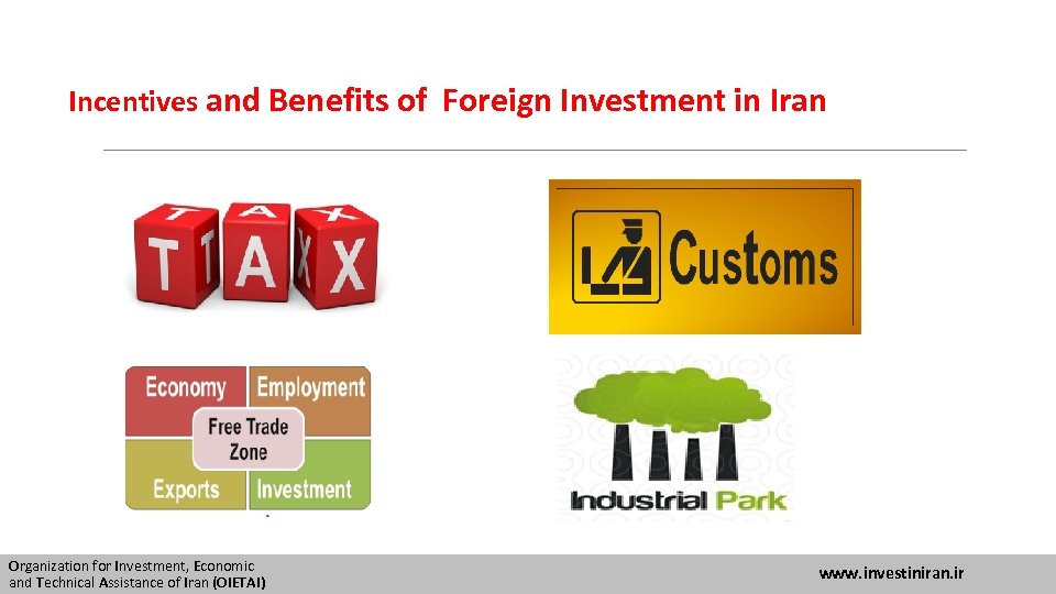 Incentives and Benefits of Foreign Investment in Iran Organization for Investment, Economic and Technical