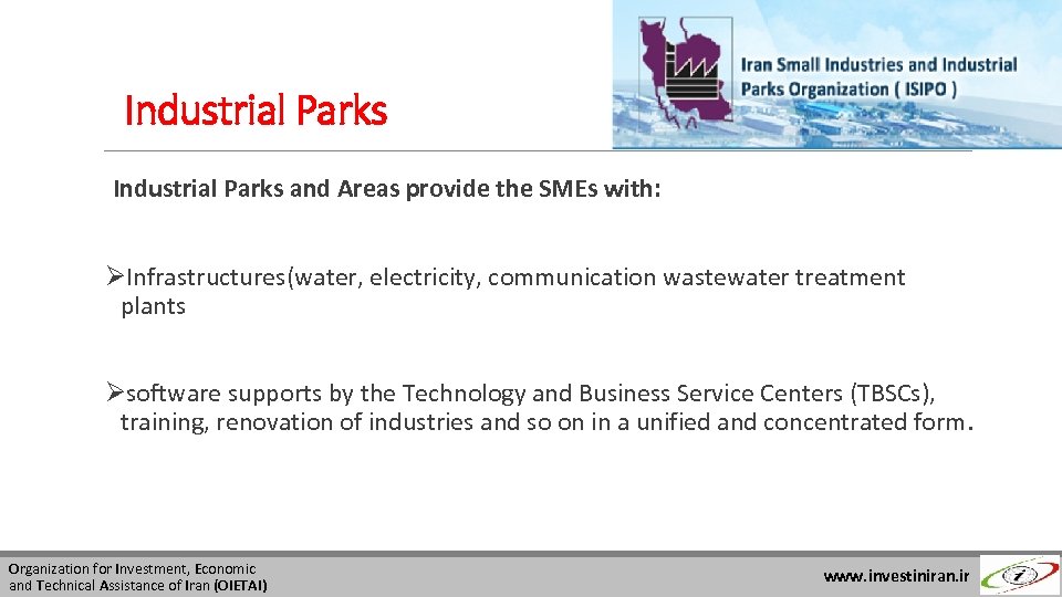 Industrial Parks and Areas provide the SMEs with: ØInfrastructures(water, electricity, communication wastewater treatment plants