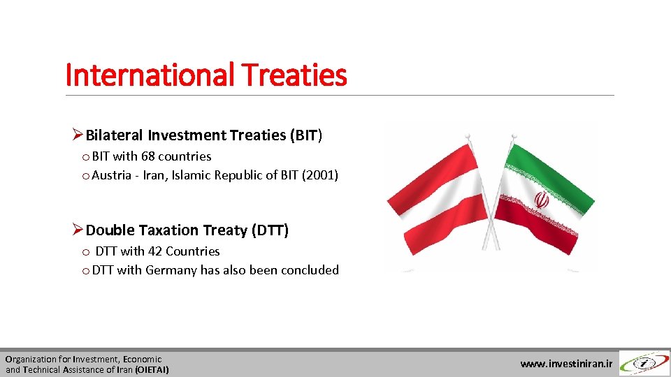 International Treaties ØBilateral Investment Treaties (BIT) o BIT with 68 countries o Austria -