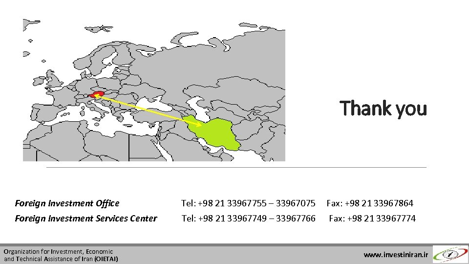 Thank you Foreign Investment Office Tel: +98 21 33967755 – 33967075 Fax: +98 21