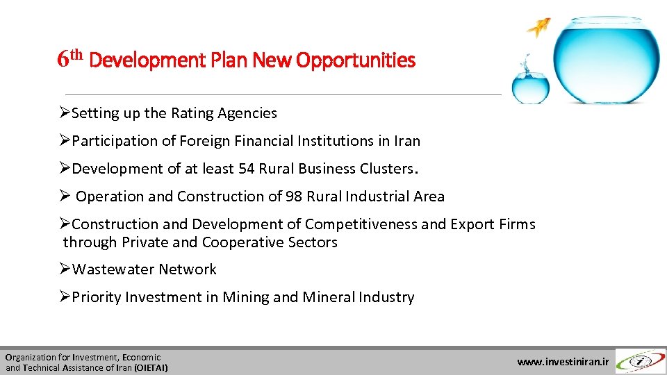 6 th Development Plan New Opportunities ØSetting up the Rating Agencies ØParticipation of Foreign