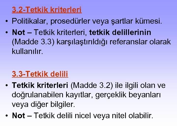  3. 2 -Tetkik kriterleri • Politikalar, prosedürler veya şartlar kümesi. • Not –