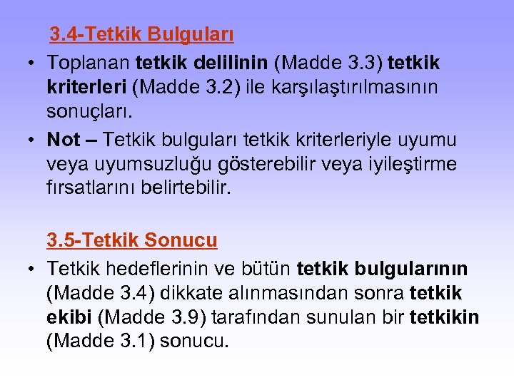  3. 4 -Tetkik Bulguları • Toplanan tetkik delilinin (Madde 3. 3) tetkik kriterleri