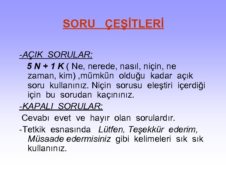 SORU ÇEŞİTLERİ -AÇIK SORULAR; 5 N + 1 K ( Ne, nerede, nasıl, niçin,