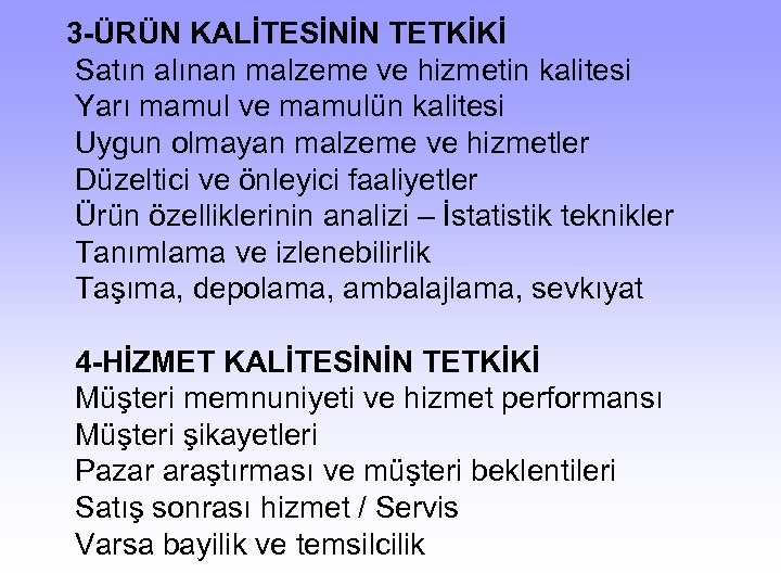 3 -ÜRÜN KALİTESİNİN TETKİKİ Satın alınan malzeme ve hizmetin kalitesi Yarı mamul ve mamulün