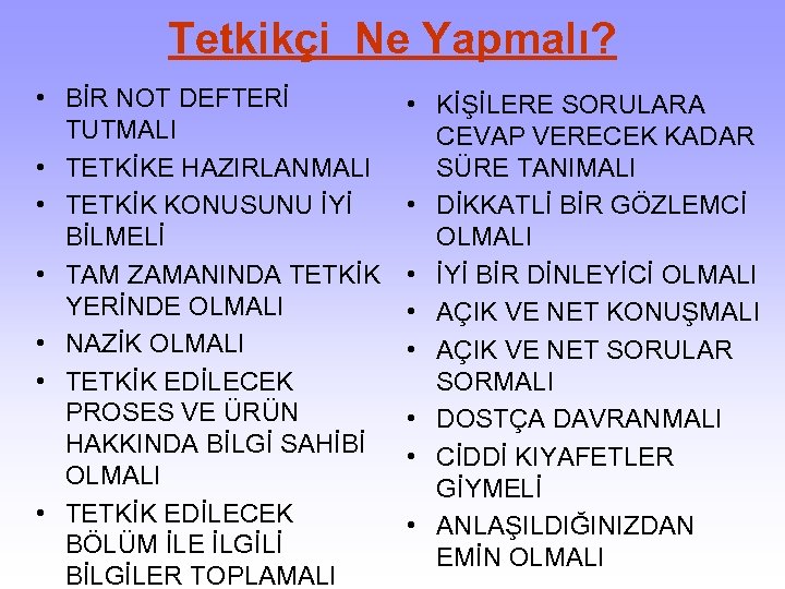 Tetkikçi Ne Yapmalı? • BİR NOT DEFTERİ TUTMALI • TETKİKE HAZIRLANMALI • TETKİK KONUSUNU