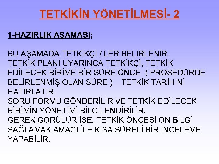 TETKİKİN YÖNETİLMESİ- 2 1 -HAZIRLIK AŞAMASI; BU AŞAMADA TETKİKÇİ / LER BELİRLENİR. TETKİK PLANI