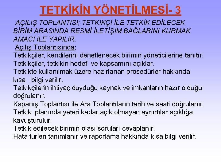 TETKİKİN YÖNETİLMESİ- 3 AÇILIŞ TOPLANTISI; TETKİKÇİ İLE TETKİK EDİLECEK BİRİM ARASINDA RESMİ İLETİŞİM BAĞLARINI