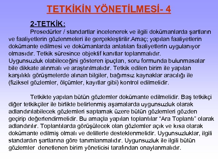 TETKİKİN YÖNETİLMESİ- 4 2 -TETKİK: Prosedürler / standartlar incelenerek ve ilgili dokümanlarda şartların ve