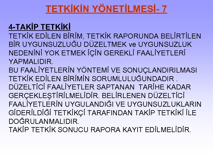 TETKİKİN YÖNETİLMESİ- 7 4 -TAKİP TETKİKİ TETKİK EDİLEN BİRİM, TETKİK RAPORUNDA BELİRTİLEN BİR UYGUNSUZLUĞU