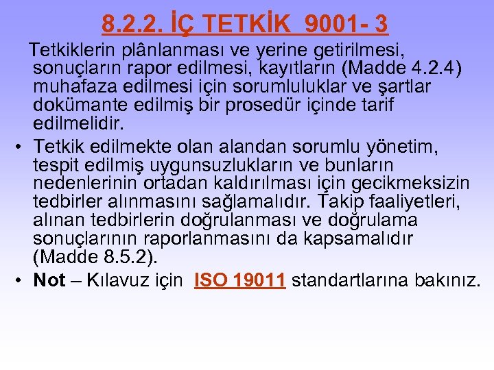 8. 2. 2. İÇ TETKİK 9001 - 3 Tetkiklerin plânlanması ve yerine getirilmesi, sonuçların