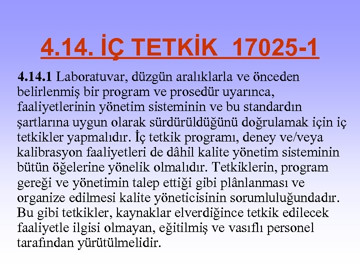 4. 14. İÇ TETKİK 17025 -1 4. 1 Laboratuvar, düzgün aralıklarla ve önceden belirlenmiş