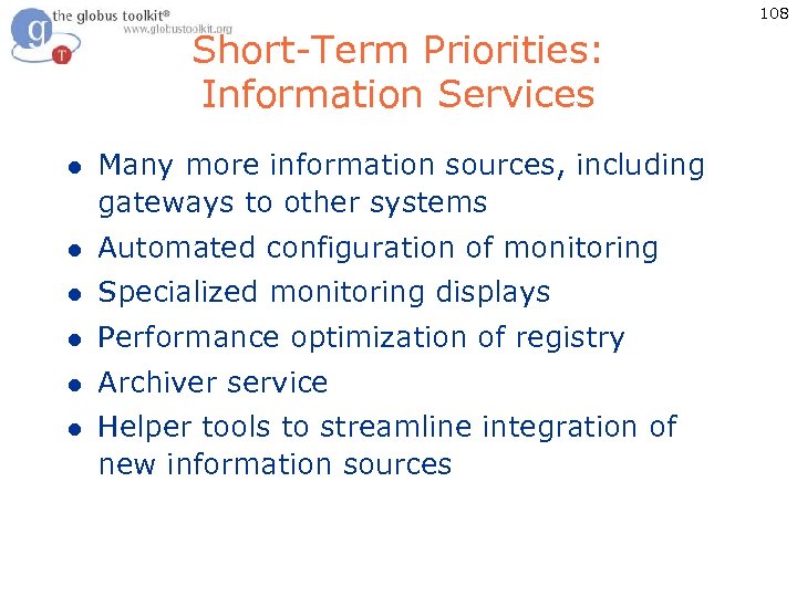 108 Short-Term Priorities: Information Services l Many more information sources, including gateways to other
