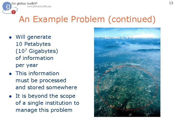 13 An Example Problem (continued) l Will generate 10 Petabytes (107 Gigabytes) of information