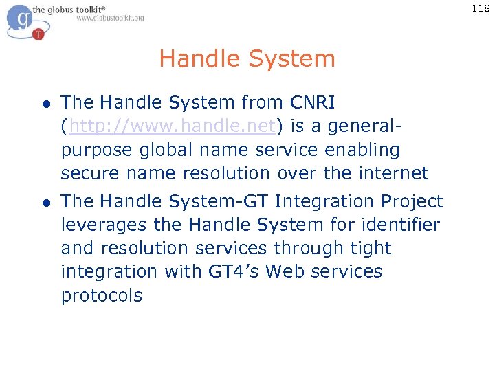 118 Handle System l The Handle System from CNRI (http: //www. handle. net) is